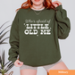 Who's Afraid of Little Old Me Sweatshirt