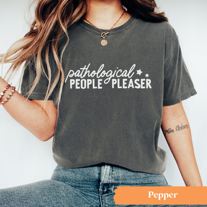 Pathological People Pleaser Tee