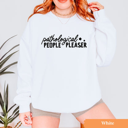 Pathological People Pleaser Sweatshirt