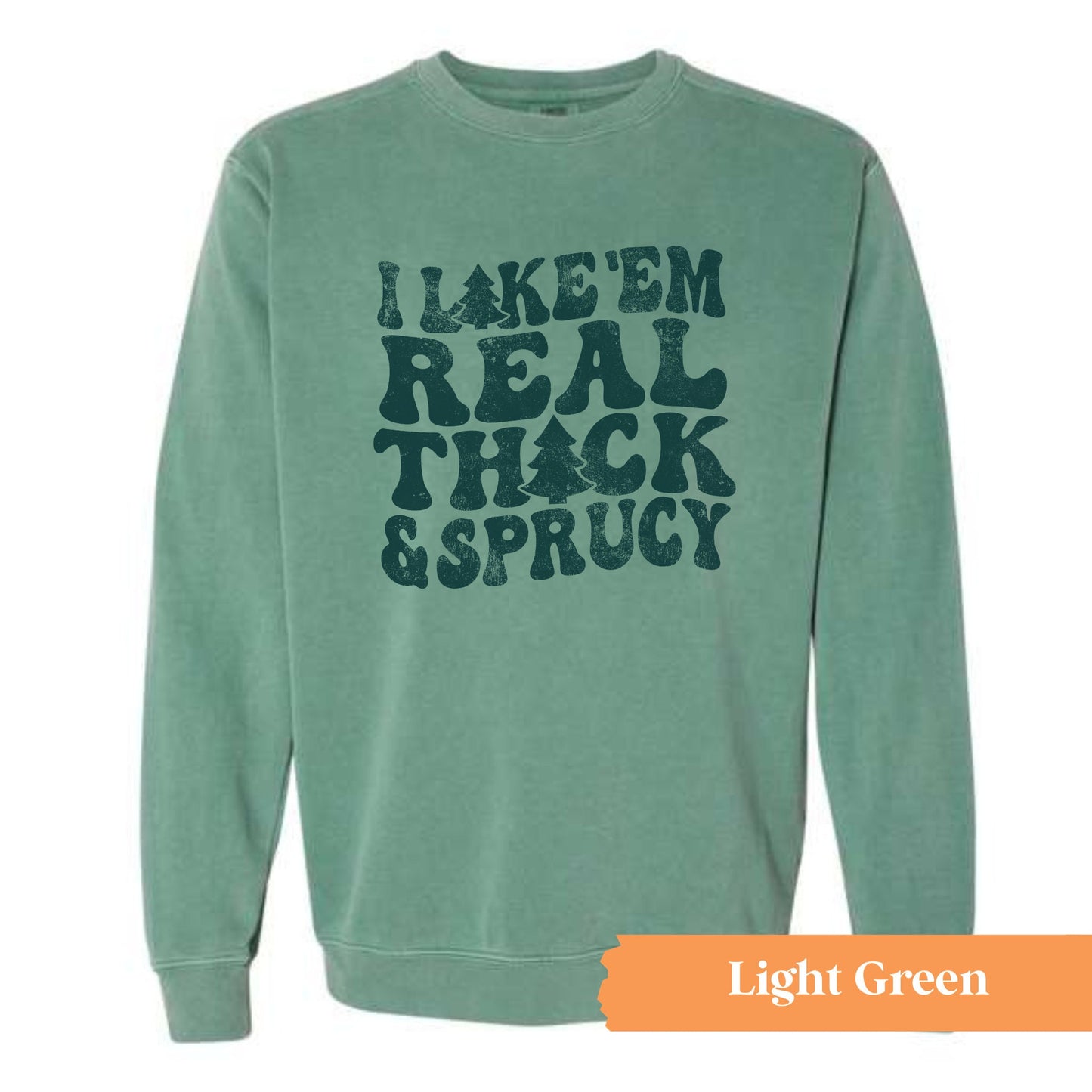 I Like Em Thick and Sprucy Christmas Crewneck Sweatshirt